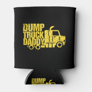 Dump Truck Daddy  Can Cooler