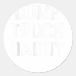 Dump Truck Daddy - Funny Saying Novelty Gay Pride Classic Round Sticker