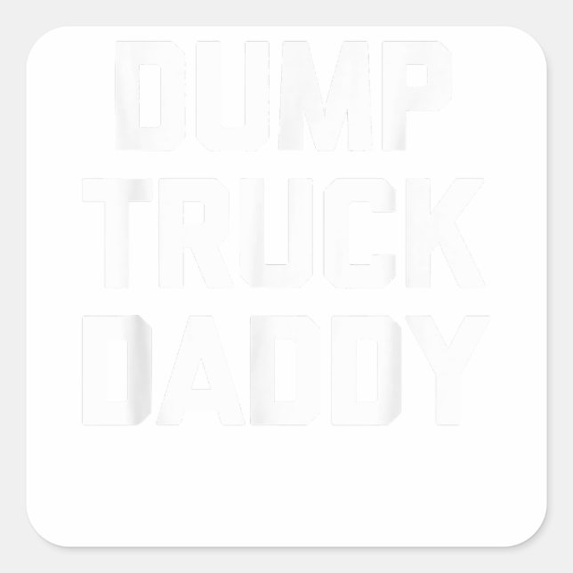 Dump Truck Daddy - Funny Saying Novelty Gay Pride  Square Sticker (Front)