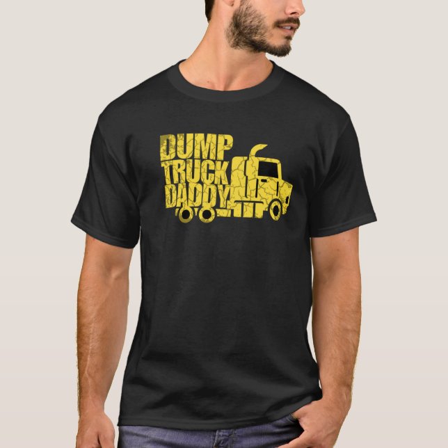Dump Truck Daddy  T-Shirt (Front)