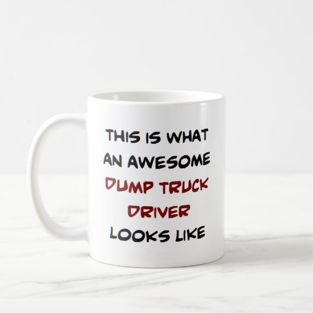 dump truck driver, awesome coffee mug (Left)