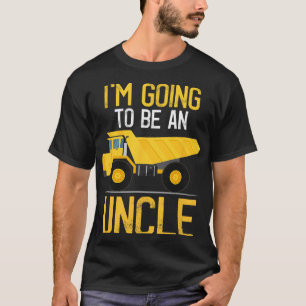 Dump Truck I'm Going To Be An Uncle New Baby  T-Shirt