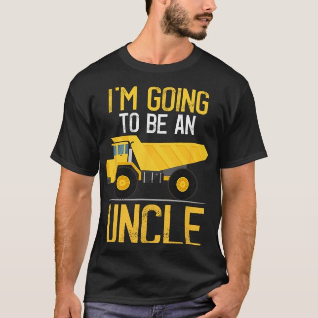 Dump Truck I'm Going To Be An Uncle New Baby  T-Shirt (Front)