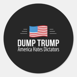 Dump Trump - America Hates Dictators - Classic Round Sticker