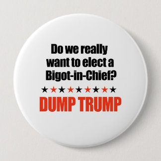 Dump Trump - Bigot-in-Chief 10 Cm Round Badge