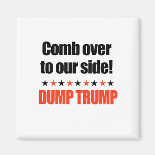 Dump Trump - Comb Over to our side Magnet