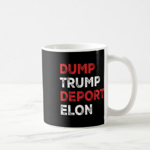 Dump Trump Deport Elon Coffee Mug
