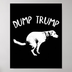 Dump Trump Dog Pooping For Men Women Kids  Poster