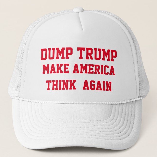 DUMP TRUMP MAKE AMERICA THINK AGAIN TRUCKER HAT (Front)