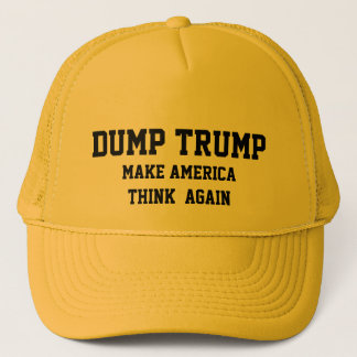 DUMP TRUMP MAKE AMERICA THINK AGAIN TRUCKER HAT