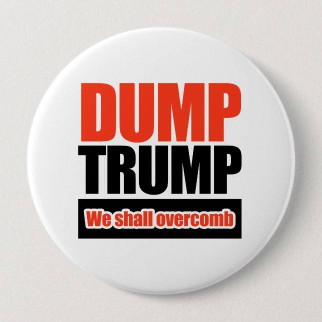 Dump Trump - We Shall Overcomb 10 Cm Round Badge (Front)