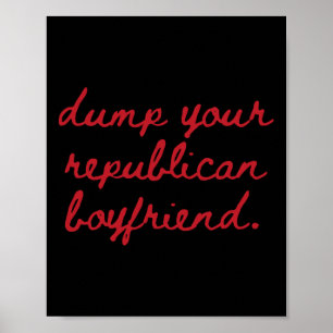 Dump Your Republican Boyfriend Protest Resist Trum Poster
