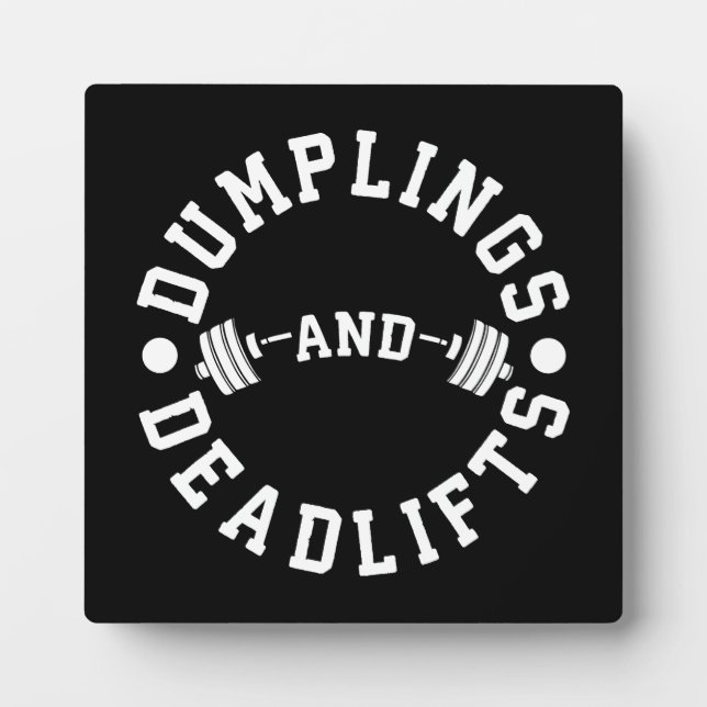 Dumplings and Deadlifts - Funny Workout Plaque (Front)
