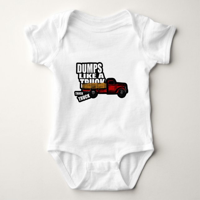 Dumps Like a Truck Baby Bodysuit (Front)