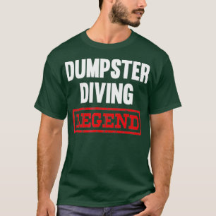 Dumpster Diving Legend Tshirt Garbage Dive Diver