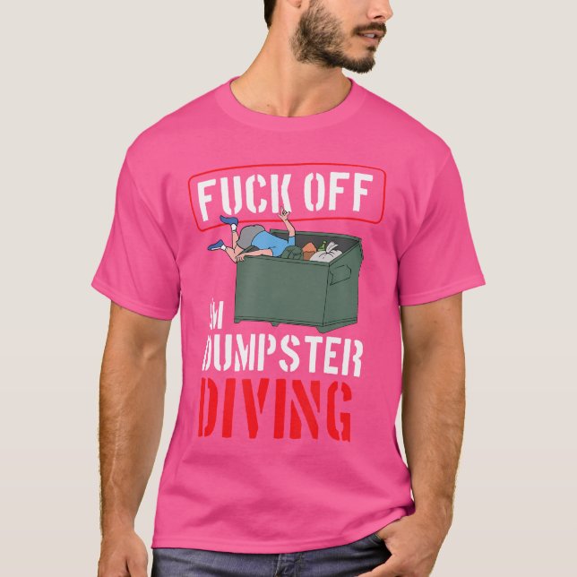 Dumpster Diving Trash Picker Bin Diver Garbage Div T-Shirt (Front)