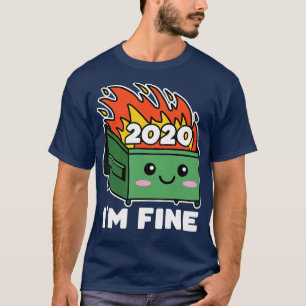 Dumpster Fire 2020 Cute Kawaii Im Fine T-Shirt