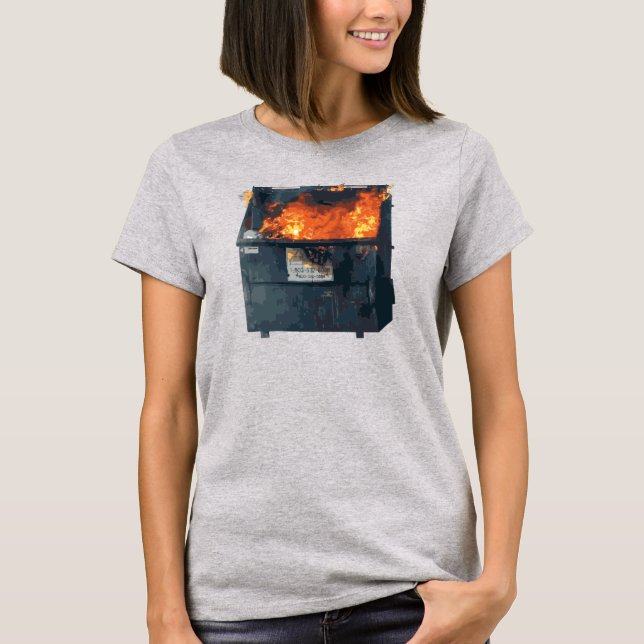 Dumpster Fire - funny hot mess T-Shirt (Front)