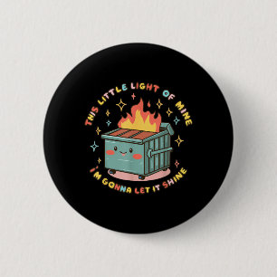 Dumpster Fire Light Gonna Let Shine Halloween 6 Cm Round Badge