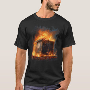 Dumpster Fire No Worries I Can Fix This T-Shirt