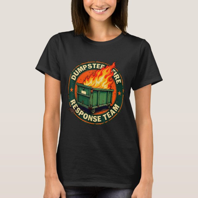 Dumpster Fire Resnse Team Funny Meme  T-Shirt (Front)