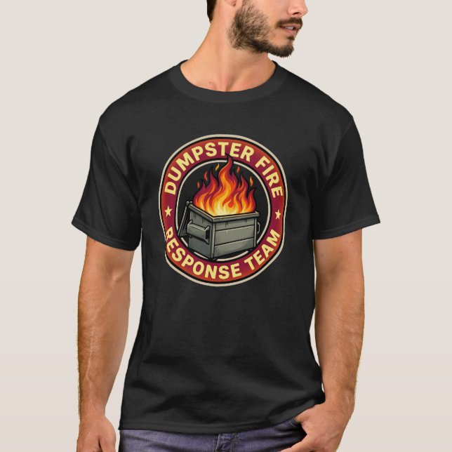 dumpster fire response team funny T-Shirt (Front)