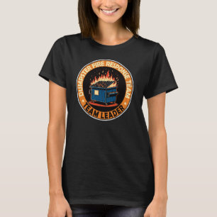 Dumpster Fire Response Team Leader Office Work Hum T-Shirt