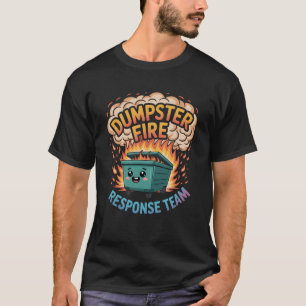 Dumpster Fire Response Team Leader Rescue Support  T-Shirt