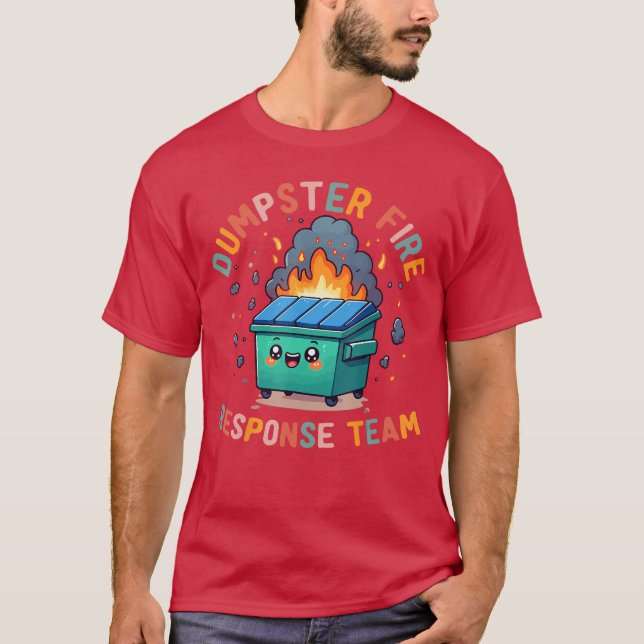 Dumpster Fire Responseeam Chaos Funny Meme Kawaii  T-Shirt (Front)