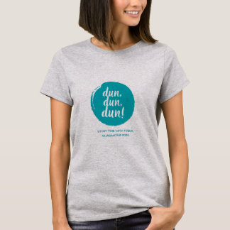 Dun, Dun, Dun Gray T T-Shirt