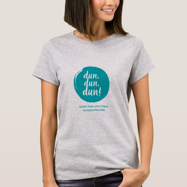 Dun, Dun, Dun Gray T T-Shirt (Front)