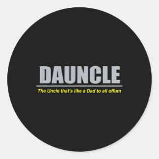 Duncle Dauncle Dad Uncle Classic Round Sticker