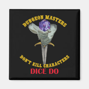 Dungeon Masters Dont Kill Characters Dice Do  Magnet