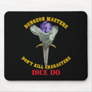 Dungeon Masters Dont Kill Characters Dice Do  Mouse Pad