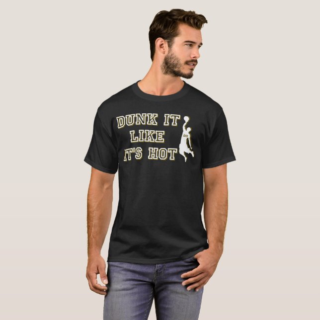 DUNK IT LIKE IT'S HOT funny basketball             T-Shirt (Front Full)