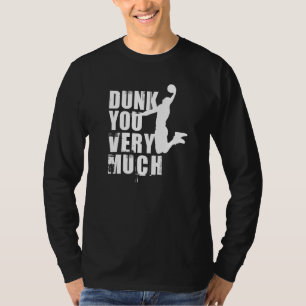 Dunk You Very Much Funny Saying Basketball   11 T-Shirt