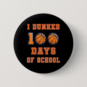 Dunked 100 Days Of School Basketball 100th Day Of  6 Cm Round Badge