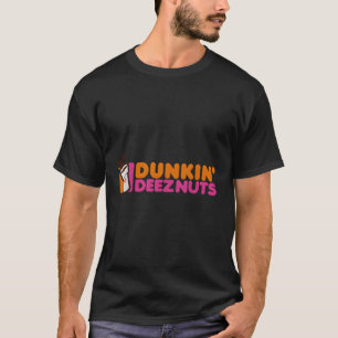 Dunkin-Deez-Nuts Dunkin-Deeznuts T-Shirt