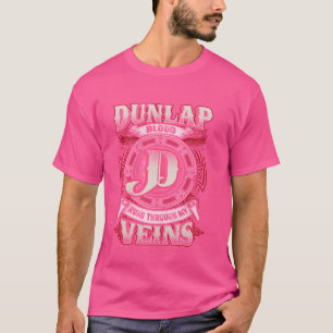 Dunlap Family Name, Runs Through My Veins T-Shirt