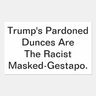 Dunny Trump's Masked-Gestapo Hankamer Artjunkhaus Rectangular Sticker