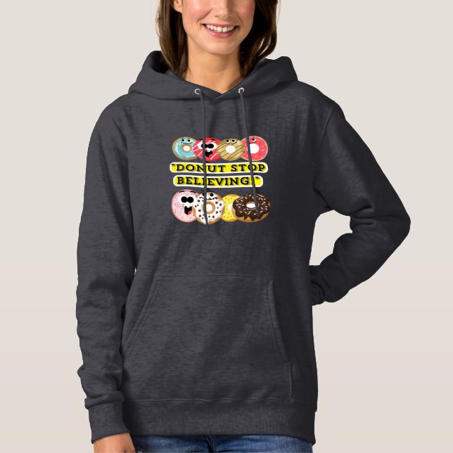 Dunot Stop Believing - doughnuts quote tshirt (Front)