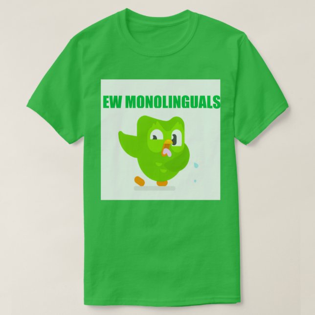 Duolingo Ew monolinguals T-Shirt (Design Front)