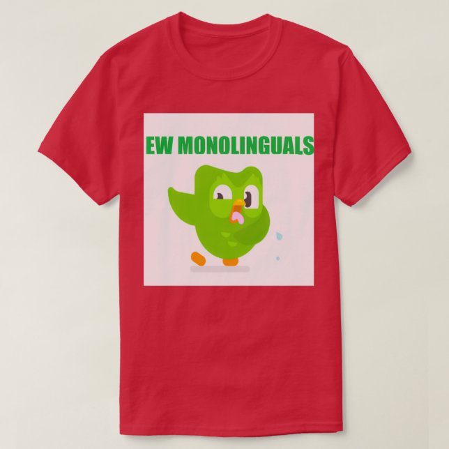 Duolingo Ew monolinguals T-Shirt (Design Front)