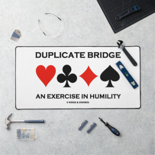 Duplicate Bridge An Exercise In Humility (Humour) Desk Mat