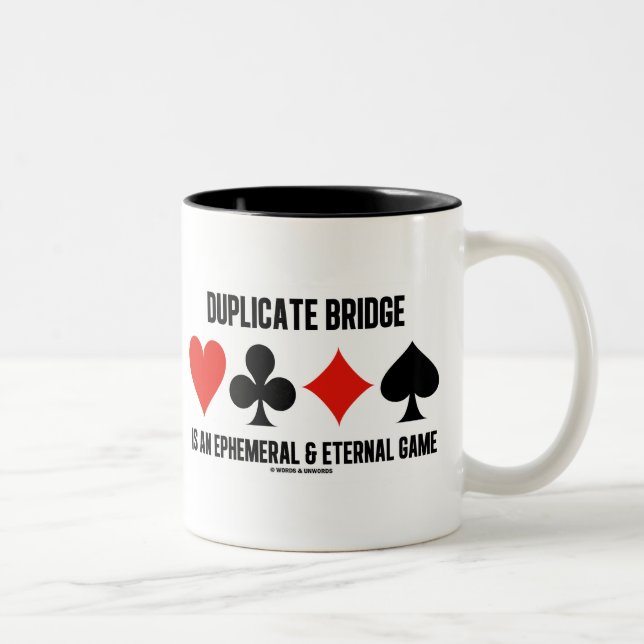 Duplicate Bridge Is An Ephemeral Eternal Game Two-Tone Coffee Mug (Right)