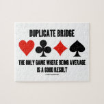 Duplicate Bridge Only Game Where Being Average Jigsaw Puzzle<br><div class="desc">If you play duplicate bridge, you'll enjoy wry bridge humour with any of these gifts featuring the four card suits along with the saying "Duplicate Bridge - The Only Game Where Being Average Is A Good Result". Make others do a double-take at the concept of average and getting to an...</div>