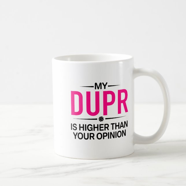 Dupr higher than ur opinion _ funny pickleball coffee mug (Right)