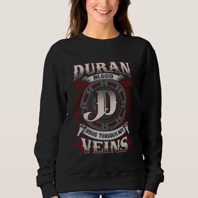 Duran Family Name, Runs Through My Veins Sweatshirt (Front)