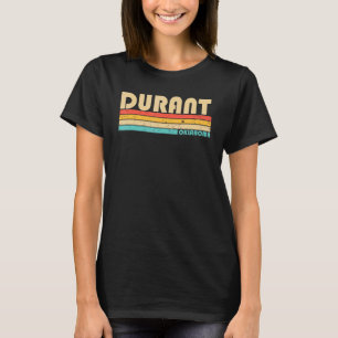 Durant Ok Oklahoma  City Home Roots Retro 70s 80s T-Shirt