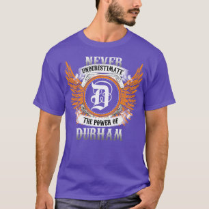 Durham Name Shirt Never Underestimate The Power Of